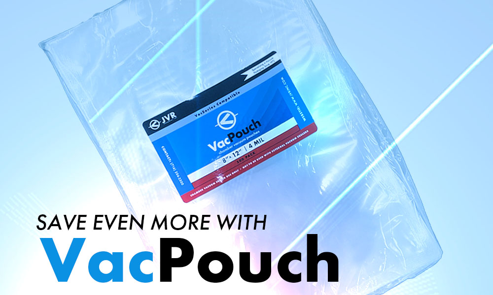 Save Even More with VacPouch