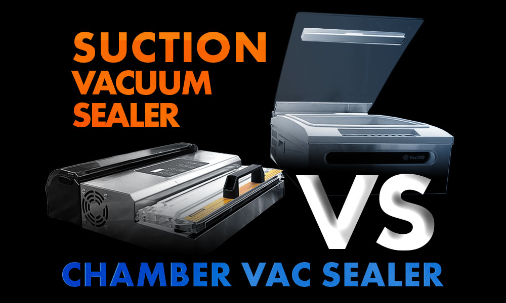 Suction Vacuum Sealer vs Chamber Vacuum Sealer