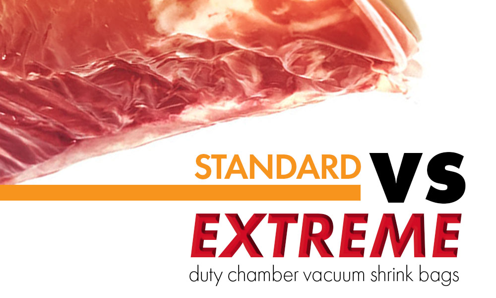 Standard Duty Vs Extreme Duty chamber vacuum shrink bags | VacNews